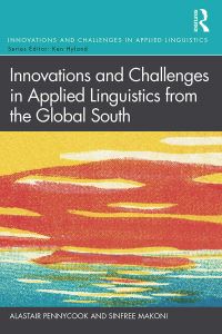 Book Cover for Innovations and Challenges in Applied Linguistics from the Global South by Alastair Pennycook, Sinfree Makoni