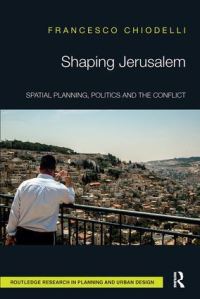 Book Cover for Shaping Jerusalem by Francesco Chiodelli