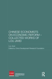 Book Cover for Chinese Economists on Economic Reform. Collected Works of Lou Jiwei by Jiwei Lou