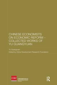 Book Cover for Chinese Economists on Economic Reform. Collected Works of Yu Guangyuan by Guangyuan Yu