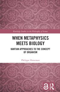 Book Cover for When Metaphysics Meets Biology by Philippe Huneman