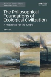 Book Cover for The Philosophical Foundations of Ecological Civilization by Arran Gare