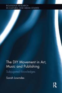 Book Cover for The DIY Movement in Art, Music and Publishing by Sarah Lowndes