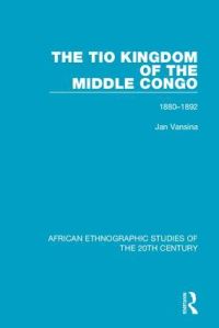 Book Cover for The Tio Kingdom of the Middle Congo 1880-1892 by Jan Vansina
