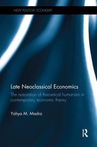 Book Cover for Late Neoclassical Economics by Yahya M Madra
