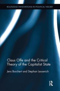 Book Cover for Claus Offe and the Critical Theory of the Capitalist State by Jens Borchert, Stephan Lessenich