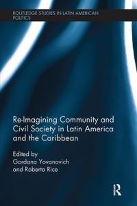 Book Cover for Re-Imagining Community and Civil Society in Latin America and the Caribbean by Roberta Rice, Gordana Yovanovich