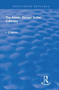 Book Cover for The Asiatic Danger in the Colonies (1907) by LE Neame
