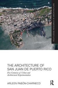 Book Cover for The Architecture of San Juan De Puerto Rico by Arleen PabónCharneco