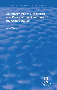Book Cover for An Inquiry Into the Principles and Policy of the Goverment of the United States by John Taylor