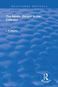Book Cover for The Asiatic Danger in the Colonies by L E Neame
