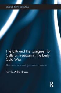 Book Cover for The CIA and the Congress for Cultural Freedom in the Early Cold War by Sarah Miller Harris