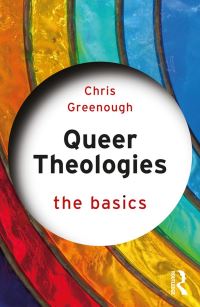 Book Cover for Queer Theologies by Chris Greenough