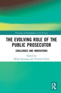 Book Cover for The Evolving Role of the Public Prosecutor by Victoria Colvin, Philip C Stenning