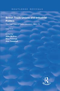 Book Cover for British Trade Unions and Industrial Politics by John McIlroy, Nina Fishman, Alan Campbell