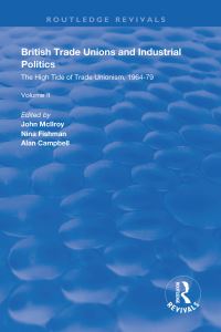 Book Cover for British Trade Unions and Industrial Politics. Vol. 2 High Tide of Trade Unionism, 1964-79 by John McIlroy, Nina Fishman, Alan Campbell