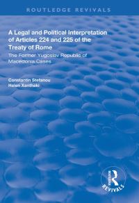 Book Cover for A Legal and Political Interpretation of Articles 224 and 225 of the Treaty of Rome by Constantin Stefanou, Helen Xanthaki