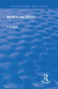 Book Cover for What Is the Bible? by J A Ruth