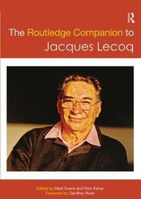 Book Cover for The Routledge Companion to Jacques Lecoq by Mark Evans, Rick Kemp