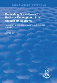 Book Cover for Cultivating Grass-Roots for Regional Development in a Globalising Economy by James Cécora