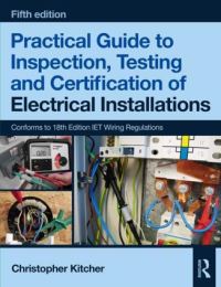 Book Cover for Practical Guide to Inspection, Testing and Certification of Electrical Installations by Chris Kitcher