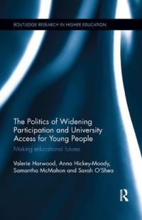 Book Cover for The Politics of Widening Participation and University Access for Young People by Valerie Harwood, Anna HickeyMoody, Samantha McMahon, Sarah OShea