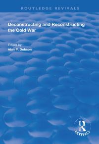 Book Cover for Deconstructing and Reconstructing the Cold War by Shahin P Malik, Alan P Dobson