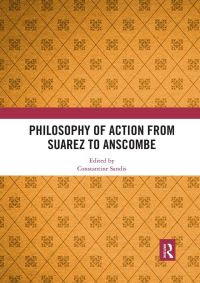 Book Cover for Philosophy of Action from Suarez to Anscombe by Constantine Sandis