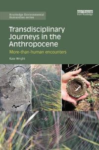 Book Cover for Transdisciplinary Journeys in the Anthropocene by Katherine Wright
