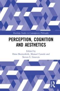 Book Cover for Perception, Cognition and Aesthetics by Dena Shottenkirk, Manuel Curado, Steven S Gouveia