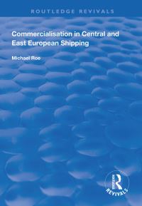 Book Cover for Commercialisation in Central and East European Shipping by Michael Roe