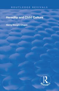 Book Cover for Heredity and Child Culture by Henry Dwight Chapin