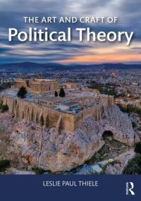 Book Cover for The Art and Craft of Political Theory by Leslie Paul Thiele