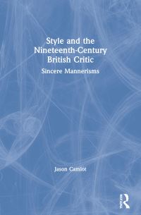 Book Cover for Style and the Nineteenth-Century British Critic by Jason Camlot