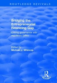 Book Cover for Bridging the Entrepreneurial Financing Gap by Michael J Whincop