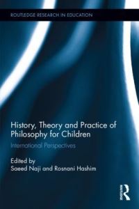 Book Cover for History, Theory and Practice of Philosophy for Children by Saeed Naji,   Rosnani Hashim