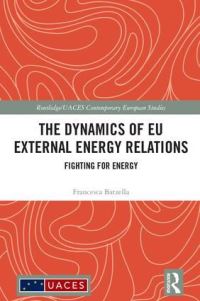 Book Cover for The Dynamics of EU External Energy Relations by Francesca Batzella