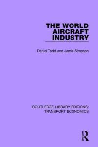 Book Cover for The World Aircraft Industry by Daniel Todd, Jamie Simpson