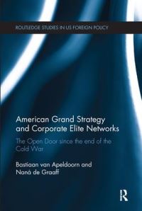 Book Cover for American Grand Strategy and Corporate Elite Networks by Bastiaan van Apeldoorn, Naná de Graaff
