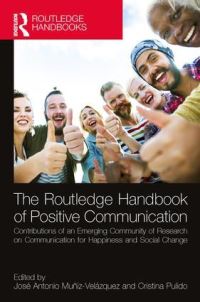 Book Cover for The Routledge Handbook of Positive Communication by José Antonio Muñiz Velázquez, Cristina M Pulido