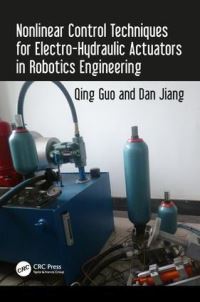 Book Cover for Nonlinear Control Techniques for Electro-Hydraulic Actuators in Robotics Engineering by Qing Guo, Dan Jiang