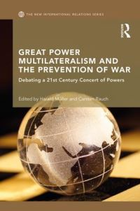 Book Cover for Great Power Multilateralism and the Prevention of War by Harald Müller, Carsten Rauch