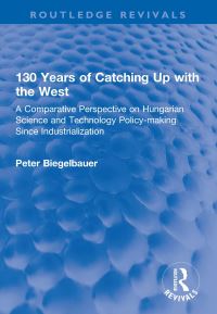 Book Cover for 130 Years of Catching Up With the West by Peter Biegelbauer