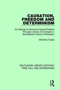 Book Cover for Causation, Freedom and Determinism by Mortimer Taube