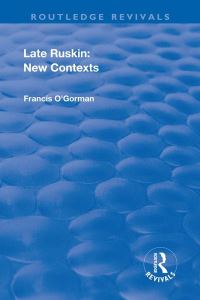 Book Cover for Late Ruskin: by Francis OGorman