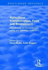 Book Cover for Agricultural Transformation, Food and Environment. Volume 1 Perspectives on European Rural Policy and Planning by Henry Buller, Keith Hoggart