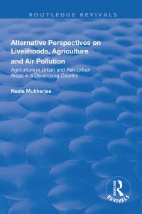 Book Cover for Alternative Perspectives on Livelihoods, Agriculture and Air Pollution by Neela Mukherjee