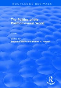 Book Cover for The Politics of the Postcommunist World by Stephen White, Daniel Nelson