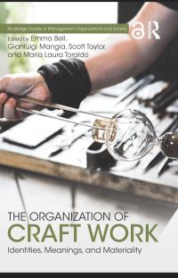 Book Cover for The Organization of Craft Work by Emma Bell, Gianluigi Mangia, Scott D. Taylor