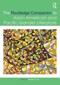 Book Cover for The Routledge Companion to Asian American and Pacific Islander Literature by Rachel C Lee
